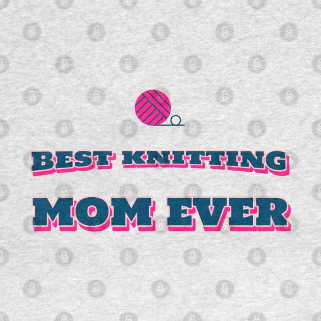 Best knitting mom ever by ArtsyStone